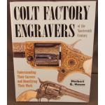 Colt Engravers of the Nineteenth Century by Herb Houze