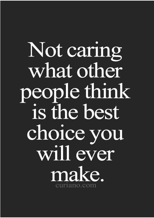 Quotes About Not Caring What People Think