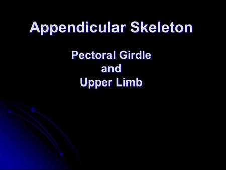 Appendicular Skeleton Pectoral Girdle and Upper Limb