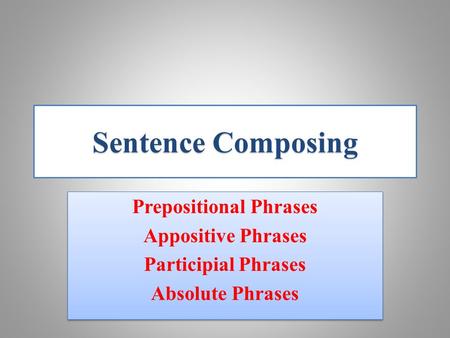 Sentence Composing Participial Phrase. - ppt download