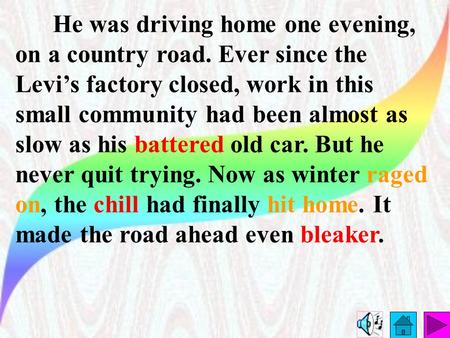 He was driving home one evening, on a country road. Ever since the Levi’s factory closed, work in this small community had been almost as slow as his.