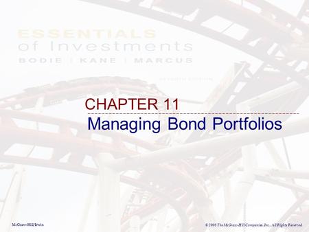 McGraw-Hill/Irwin © 2008 The McGraw-Hill Companies, Inc., All Rights Reserved. Managing Bond Portfolios CHAPTER 11.