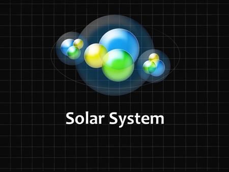 Solar System. What is the Solar System? Consists of a star, (like the sun) and all of the planets, moons and other bodies that travel around it. Planets.