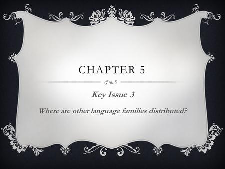 Key Issue 3 Where are other language families distributed?