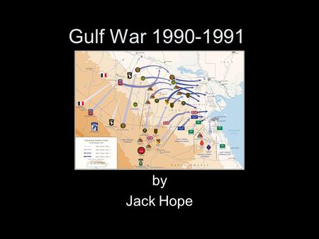 Gulf War 1990-1991 by Jack Hope. The Players Kuwait (invaded and occupied August 2, 1990 - February 27, 1991) Iraq –Saddam Hussein (Iraqi President) Palestine.