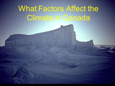 What Factors Affect the Climate in Canada