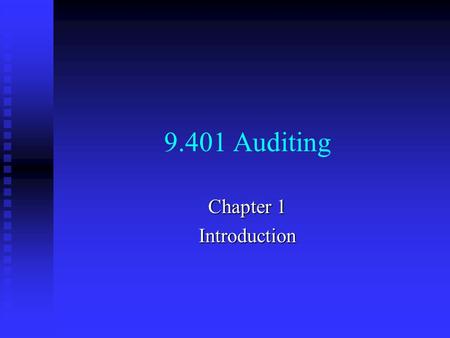 9.401 Auditing Chapter 1 Introduction. Definition of Auditing The accumulation and evaluation The accumulation and evaluation Of evidence about information.