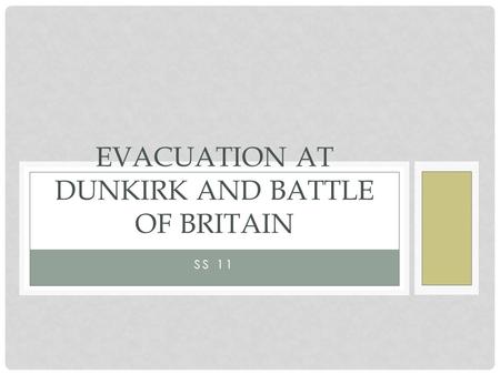 Evacuation at Dunkirk and Battle of Britain