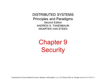 Tanenbaum & Van Steen, Distributed Systems: Principles and Paradigms, 2e, (c) 2007 Prentice-Hall, Inc. All rights reserved. 0-13-239227-5 DISTRIBUTED SYSTEMS.