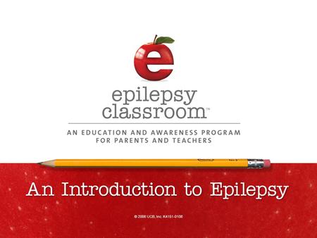 © 2008 UCB, Inc. K4151-0108. Understanding Epilepsy Epilepsy is one of the most common disorders of the nervous system, affecting more than 3 million.