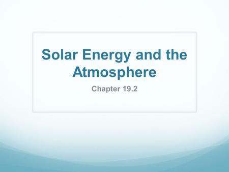 Solar Energy and the Atmosphere