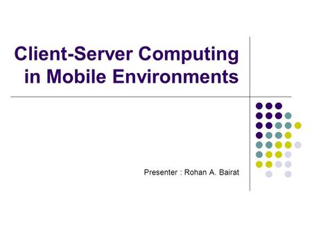 Client-Server Computing in Mobile Environments