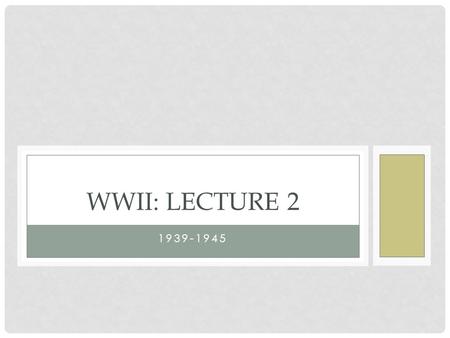 1939-1945 WWII: LECTURE 2. CLASS PREVIEW Current Events Hand in letters Lecture Dieppe video?  dieppe+uncovered/video.html?v=2270629742#diep.