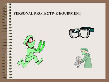 PERSONAL PROTECTIVE EQUIPMENT