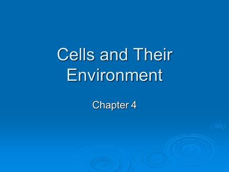 Cells and Their Environment