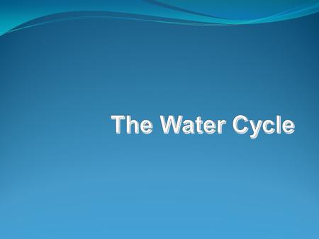 The Water Cycle.