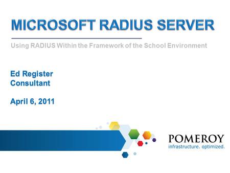 Using RADIUS Within the Framework of the School Environment Ed Register Consultant April 6, 2011.