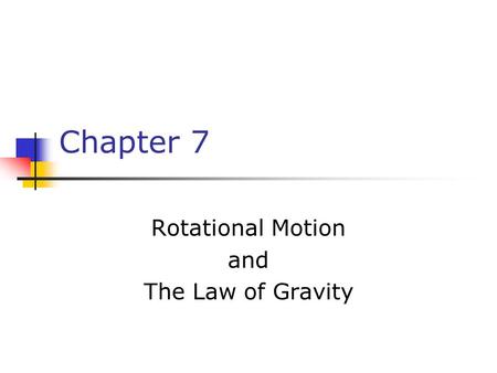 Rotational Motion and The Law of Gravity