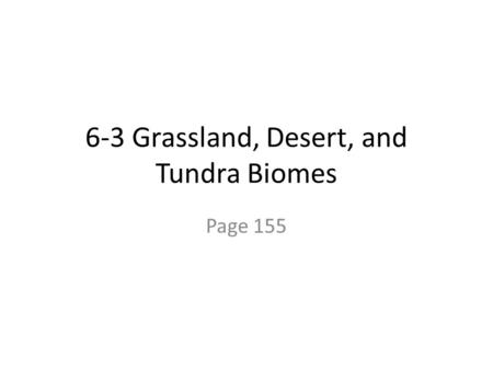 6-3 Grassland, Desert, and Tundra Biomes