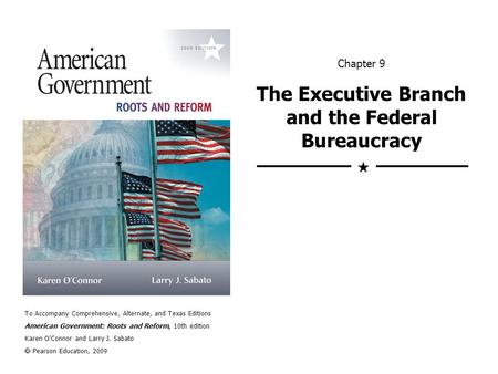 To Accompany Comprehensive, Alternate, and Texas Editions American Government: Roots and Reform, 10th edition Karen O’Connor and Larry J. Sabato  Pearson.