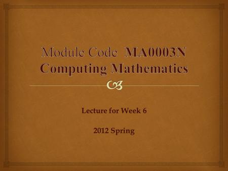 Lecture for Week 6 2012 Spring.   Introduction to Propositional Logic  Types of Proposition  Operator and Truth table Agenda.