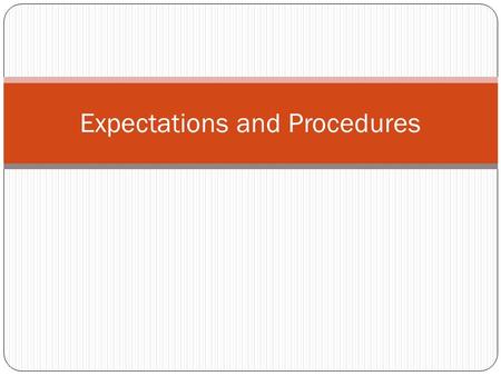 Expectations and Procedures. Expectations The scholars will be expected to be Respectful, Responsible, and Ready to learn. The scholars will be expected.