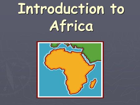 Introduction to Africa