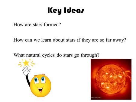 Key Ideas How are stars formed?