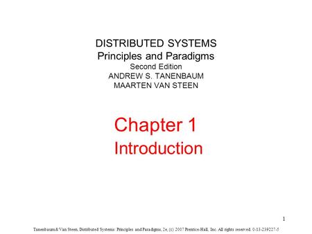 Tanenbaum & Van Steen, Distributed Systems: Principles and Paradigms, 2e, (c) 2007 Prentice-Hall, Inc. All rights reserved. 0-13-239227-5 1 DISTRIBUTED.