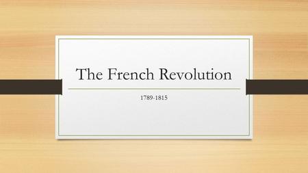 The French Revolution 1789-1815.