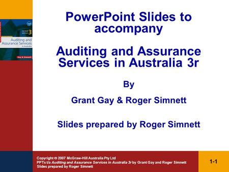 Copyright  2007 McGraw-Hill Australia Pty Ltd PPTs t/a Auditing and Assurance Services in Australia 3r by Grant Gay and Roger Simnett Slides prepared.