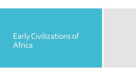 Early Civilizations of Africa. Geography of Africa  Bands of tropical rain forest, savanna, and desert  Interior plateau creates waterfalls and rapids.