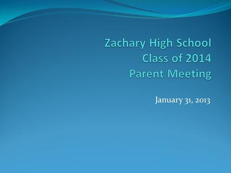 January 31, 2013. Objectives for the Meeting To review graduation requirements To review TOPS curriculum and requirements To prepare for scheduling To.