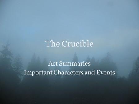 The Crucible Act Summaries Important Characters and Events.