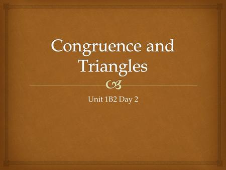 Unit 1B2 Day 2.   Tell whether it is possible to create each of the following:  acute scalene triangle  obtuse equilateral triangle  right isosceles.