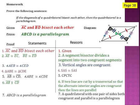 Statements Reasons Page 38 1. Given 2. A segment bisector divides a segment into two congruent segments 5. CPCTC 3. Vertical angles are congruent 6. If.