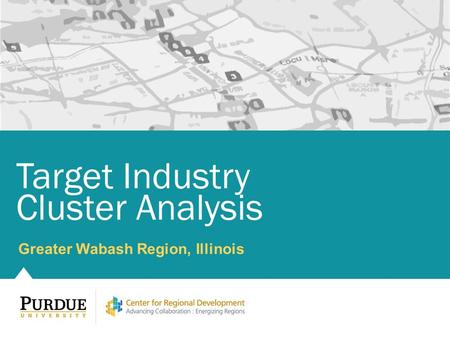 Greater Wabash Region, Illinois Target Industry Cluster Analysis.