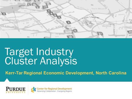 Kerr-Tar Regional Economic Development, North Carolina Target Industry Cluster Analysis.