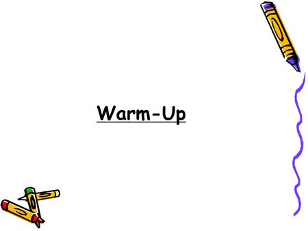 Warm-Up. Slope Slope Objectives: Define slope as the ratio of vertical rise to horizontal run. Determine the slope of a line given a graph. Determine.