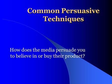 Common Persuasive Techniques