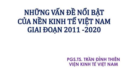 NHỮNG VẤN ĐỀ NỔI BẬT CỦA NỀN KINH TẾ VIỆT NAM GIAI ĐOẠN