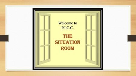 Welcome to P.I.C.C. THE SITUATION ROOM.