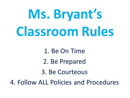 Ms. Bryant’s Classroom Rules