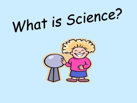 What is Science?.