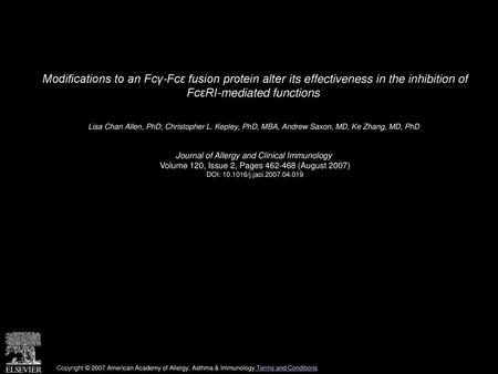 Modifications to an Fcγ-Fcɛ fusion protein alter its effectiveness in the inhibition of FcɛRI-mediated functions  Lisa Chan Allen, PhD, Christopher L.