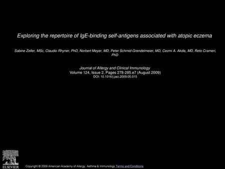 Exploring the repertoire of IgE-binding self-antigens associated with atopic eczema  Sabine Zeller, MSc, Claudio Rhyner, PhD, Norbert Meyer, MD, Peter.