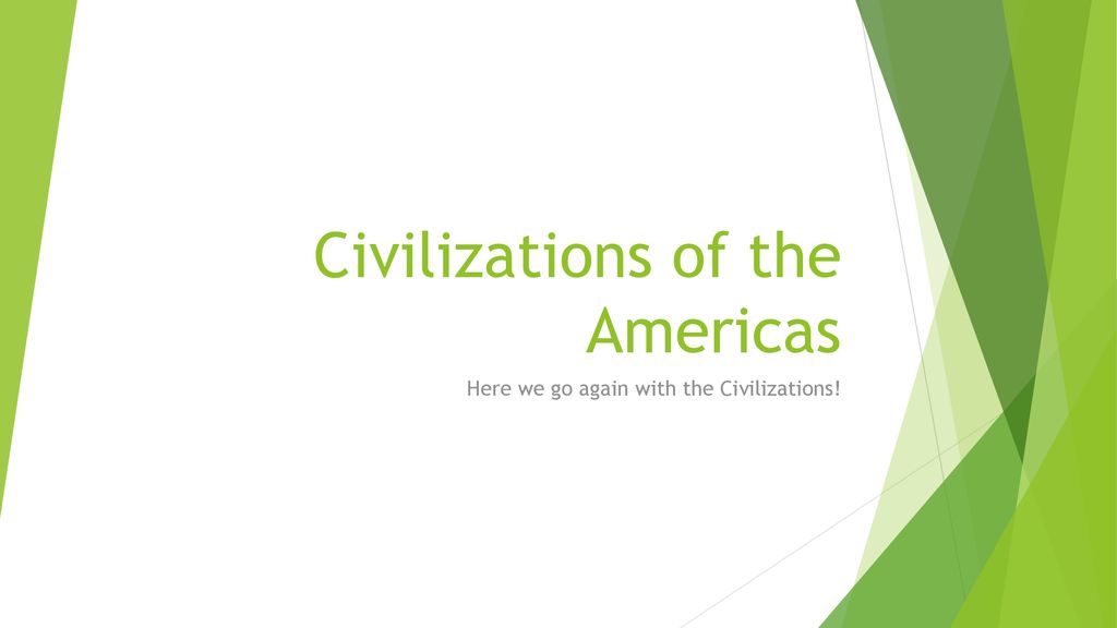 Civilizations of the Americas - ppt download