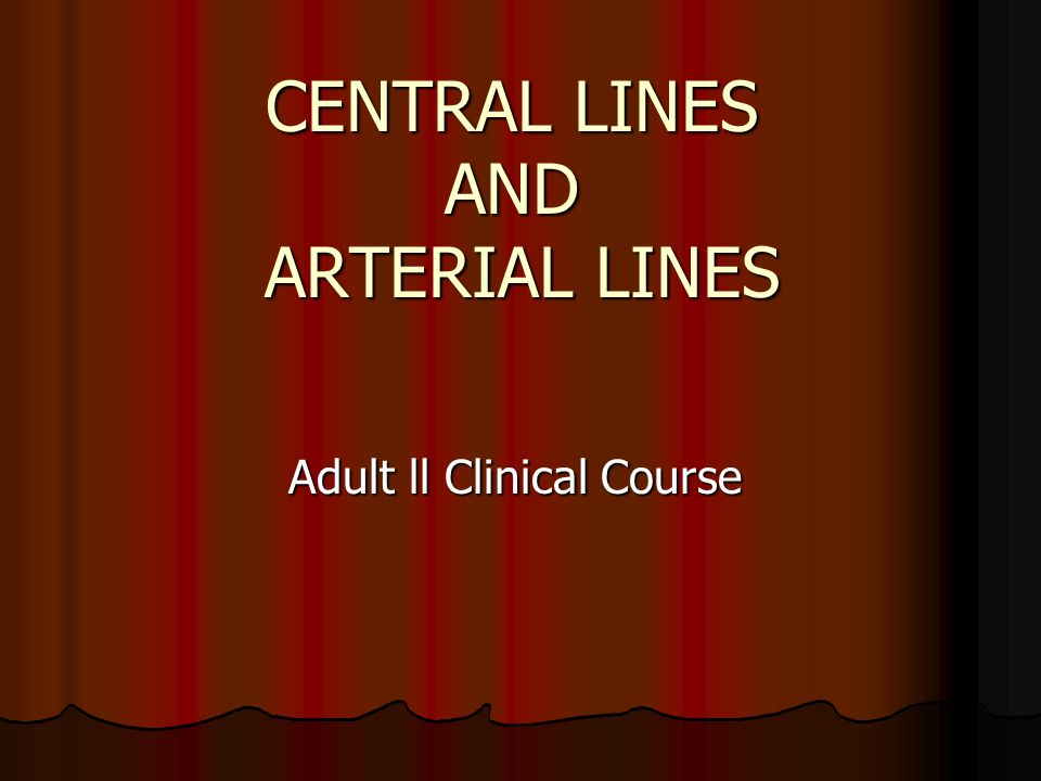 CENTRAL LINES AND ARTERIAL LINES - ppt video online download