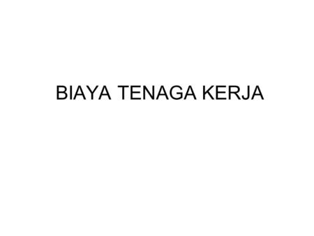 BIAYA TENAGA KERJA.