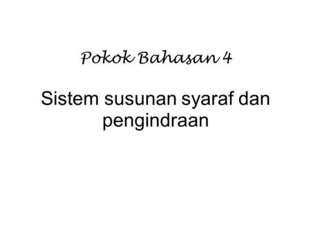 Pokok Bahasan 4 Sistem susunan syaraf dan pengindraan